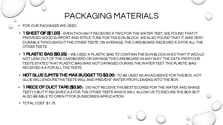 PACKAGING MATERIALS • FOR OUR PACKAGES WE USED: • 1 SHEET OF ($1. 00)