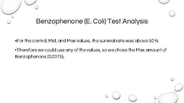 Benzophenone (E. Coli) Test Analysis • For the control, Mid, and Max values, the