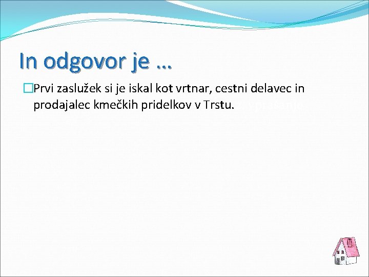 In odgovor je … �Prvi zaslužek si je iskal kot vrtnar, cestni delavec in