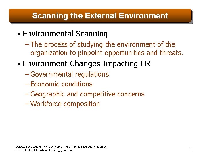 Scanning the External Environment § Environmental Scanning – The process of studying the environment