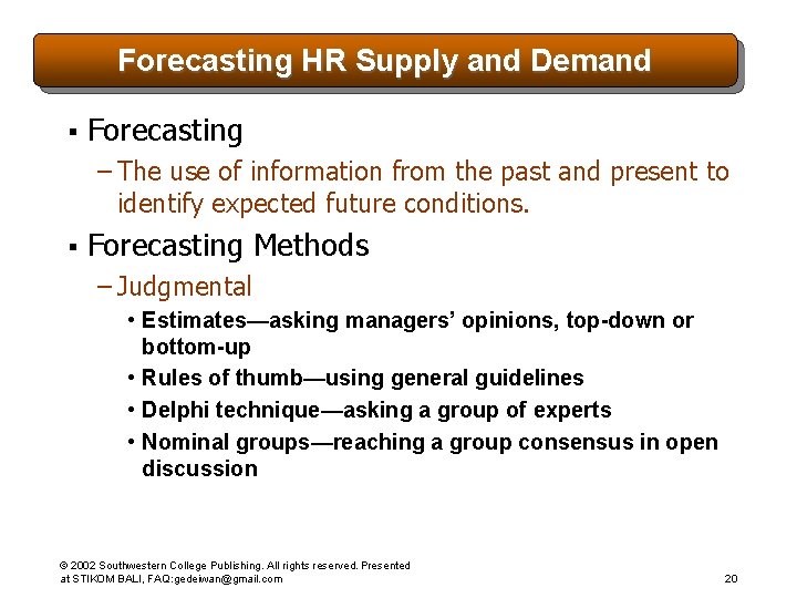 Forecasting HR Supply and Demand § Forecasting – The use of information from the