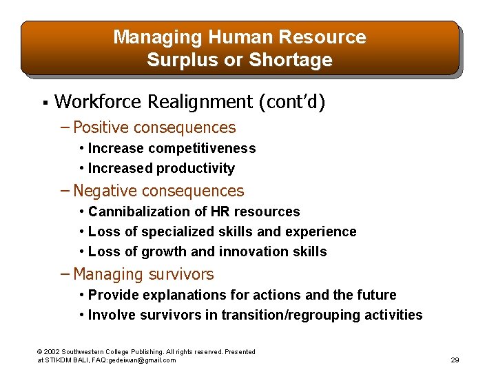 Managing Human Resource Surplus or Shortage § Workforce Realignment (cont’d) – Positive consequences •