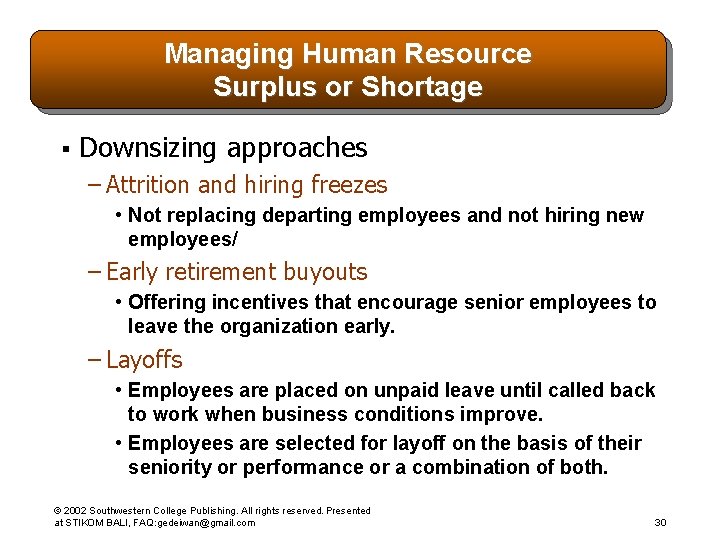 Managing Human Resource Surplus or Shortage § Downsizing approaches – Attrition and hiring freezes