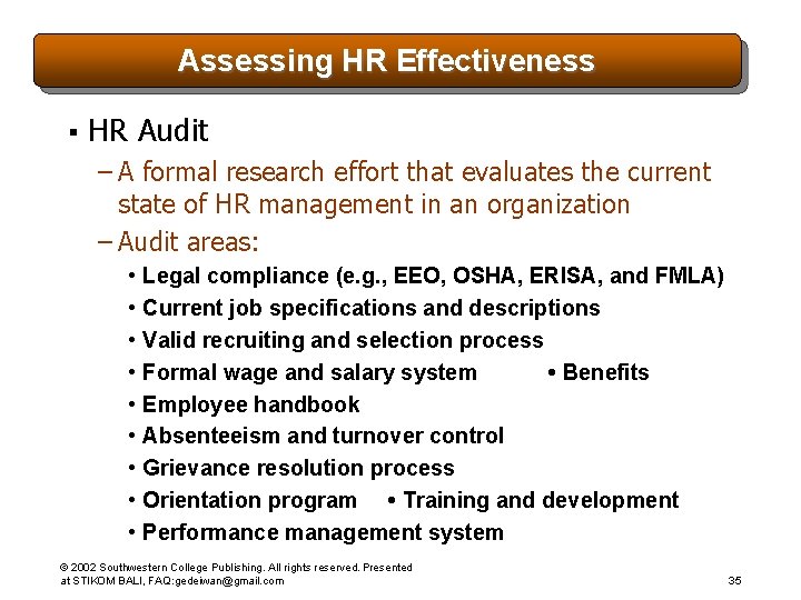 Assessing HR Effectiveness § HR Audit – A formal research effort that evaluates the