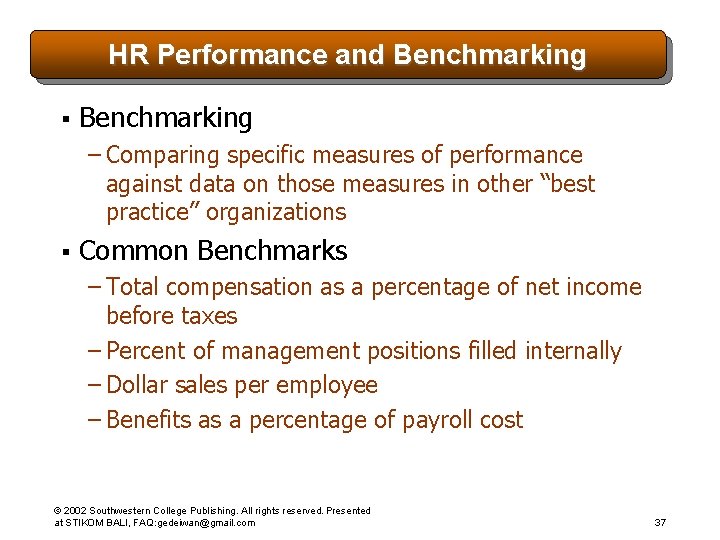 HR Performance and Benchmarking § Benchmarking – Comparing specific measures of performance against data