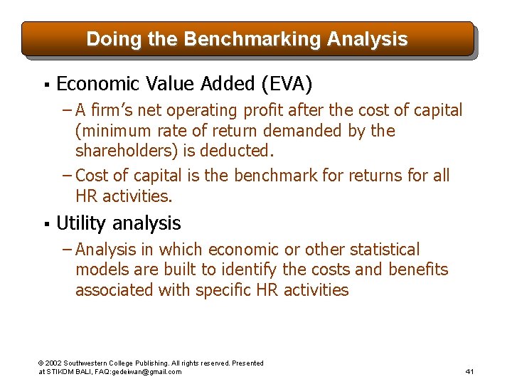 Doing the Benchmarking Analysis § Economic Value Added (EVA) – A firm’s net operating