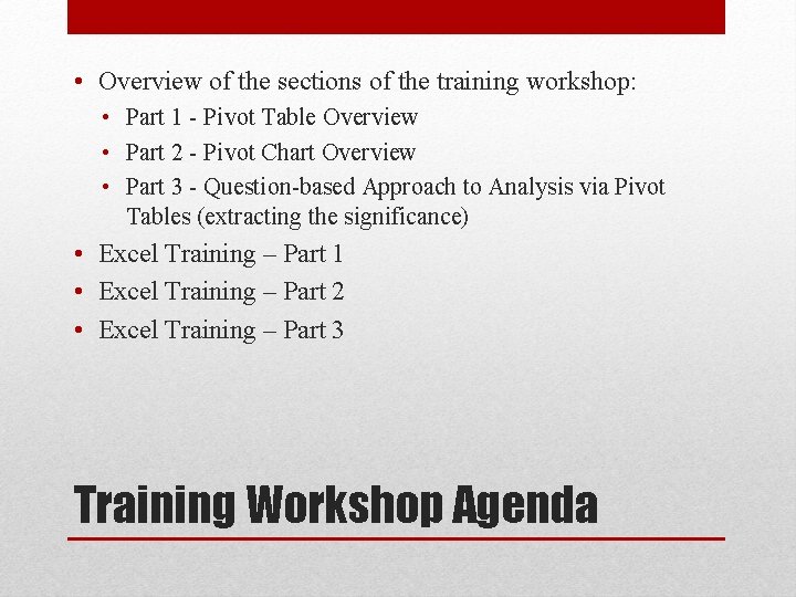  • Overview of the sections of the training workshop: • Part 1 -