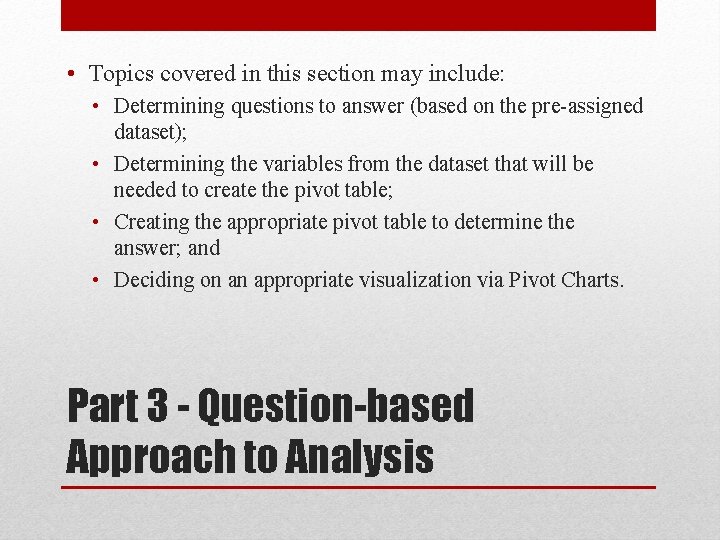 • Topics covered in this section may include: • Determining questions to answer • Topics covered in this section may include: • Determining questions to answer