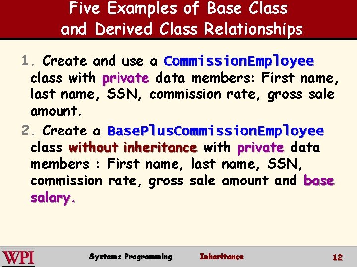 Five Examples of Base Class and Derived Class Relationships 1. Create and use a