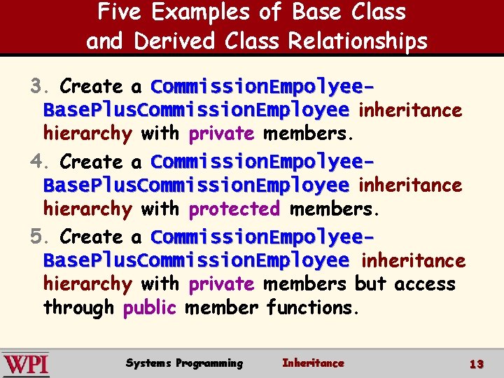 Five Examples of Base Class and Derived Class Relationships 3. Create a Commission. Empolyee.