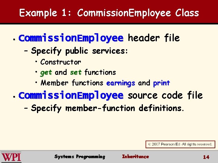 Example 1: Commission. Employee Class § Commission. Employee header file – Specify public services: