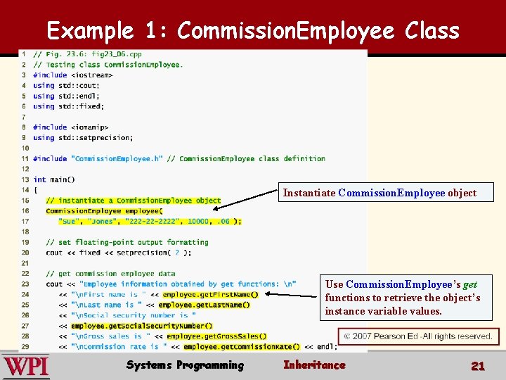 Example 1: Commission. Employee Class Instantiate Commission. Employee object Use Commission. Employee’s get functions