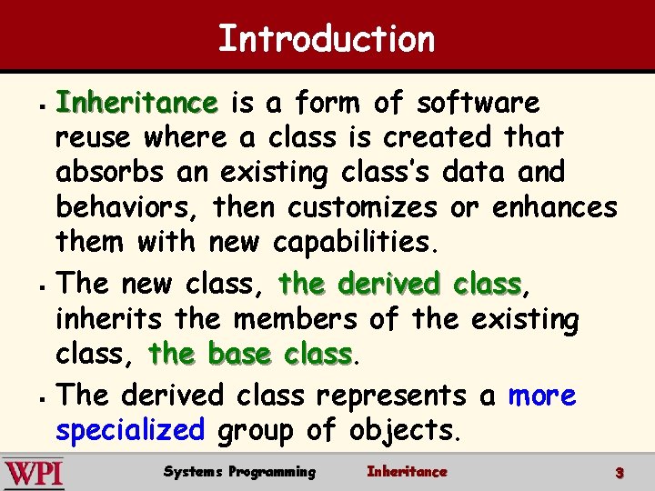 Introduction § § § Inheritance is a form of software reuse where a class