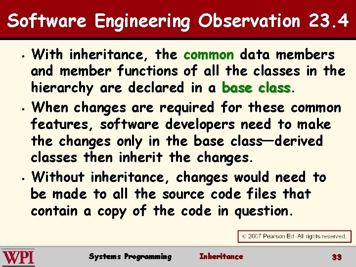 Software Engineering Observation 23. 4 § § § With inheritance, the common data members