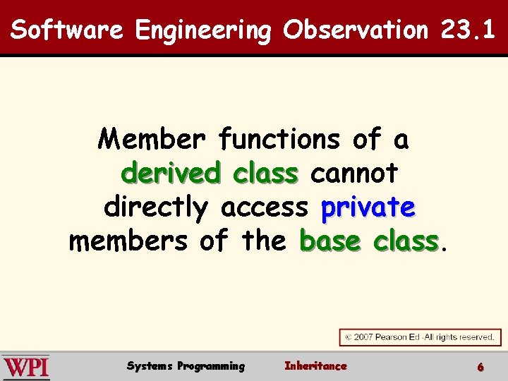 Software Engineering Observation 23. 1 Member functions of a derived class cannot directly access