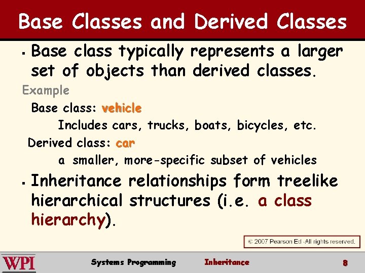 Base Classes and Derived Classes § Base class typically represents a larger set of