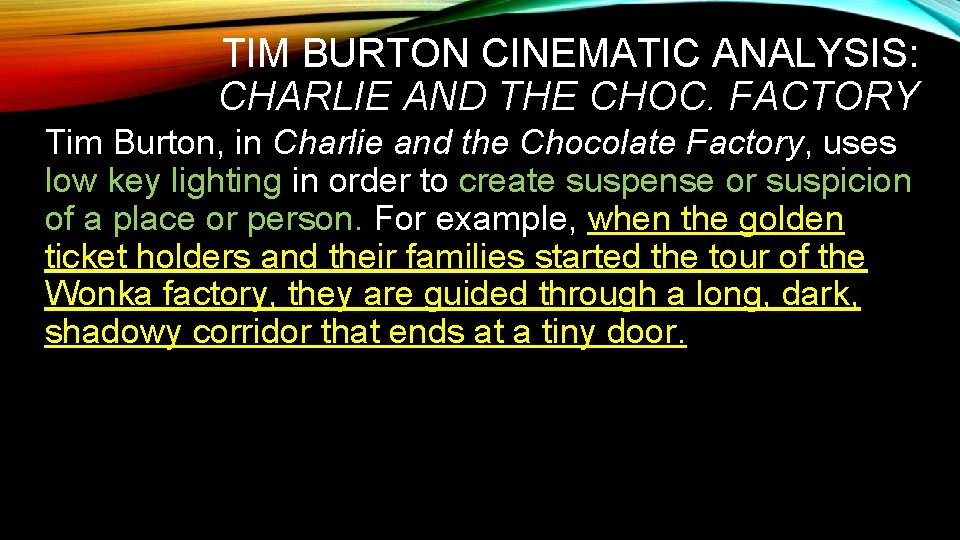 TIM BURTON CINEMATIC ANALYSIS: CHARLIE AND THE CHOC. FACTORY Tim Burton, in Charlie and