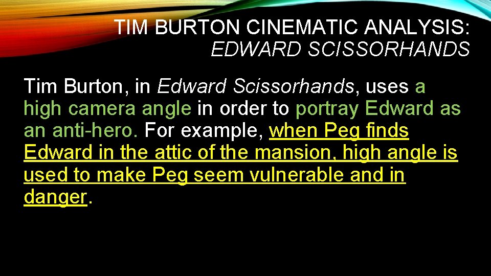 TIM BURTON CINEMATIC ANALYSIS: EDWARD SCISSORHANDS Tim Burton, in Edward Scissorhands, uses a high