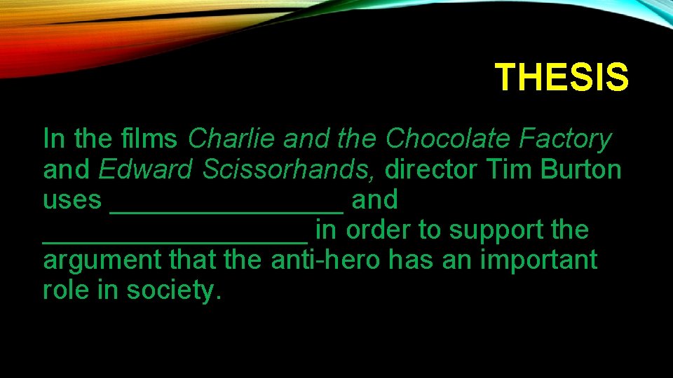 THESIS In the films Charlie and the Chocolate Factory and Edward Scissorhands, director Tim