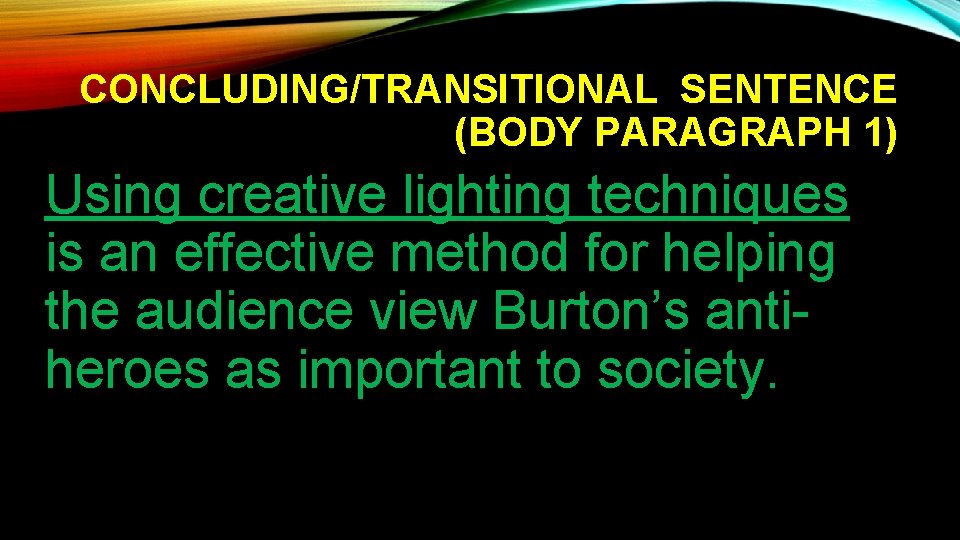CONCLUDING/TRANSITIONAL SENTENCE (BODY PARAGRAPH 1) Using creative lighting techniques is an effective method for