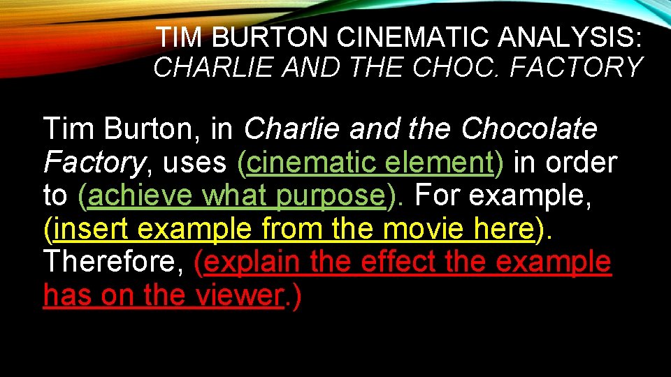 TIM BURTON CINEMATIC ANALYSIS: CHARLIE AND THE CHOC. FACTORY Tim Burton, in Charlie and