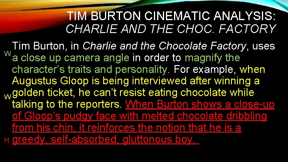 TIM BURTON CINEMATIC ANALYSIS: CHARLIE AND THE CHOC. FACTORY Tim Burton, in Charlie and