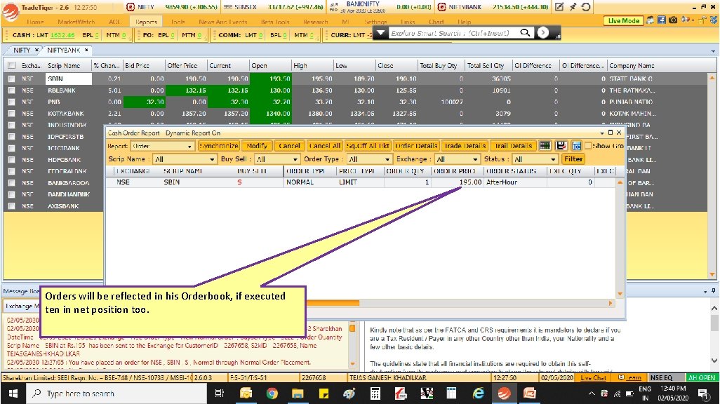 Orders will be reflected in his Orderbook, if executed ten in net position too.