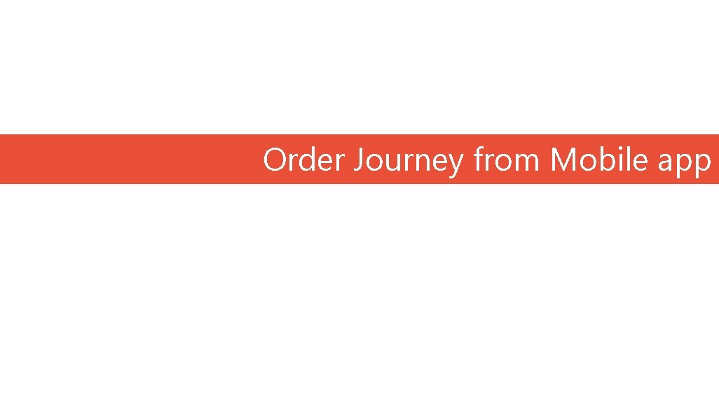 Order Journey from Mobile app 