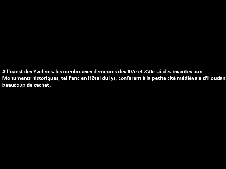 A l'ouest des Yvelines, les nombreuses demeures des XVe et XVIe siècles inscrites aux