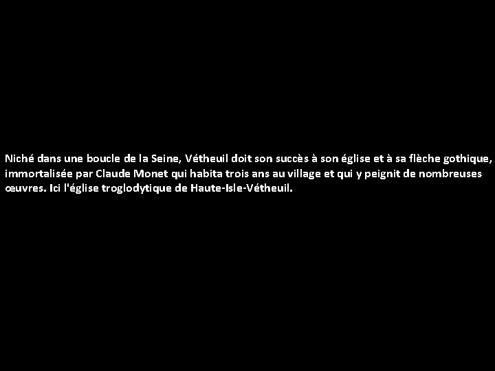 Niché dans une boucle de la Seine, Vétheuil doit son succès à son église