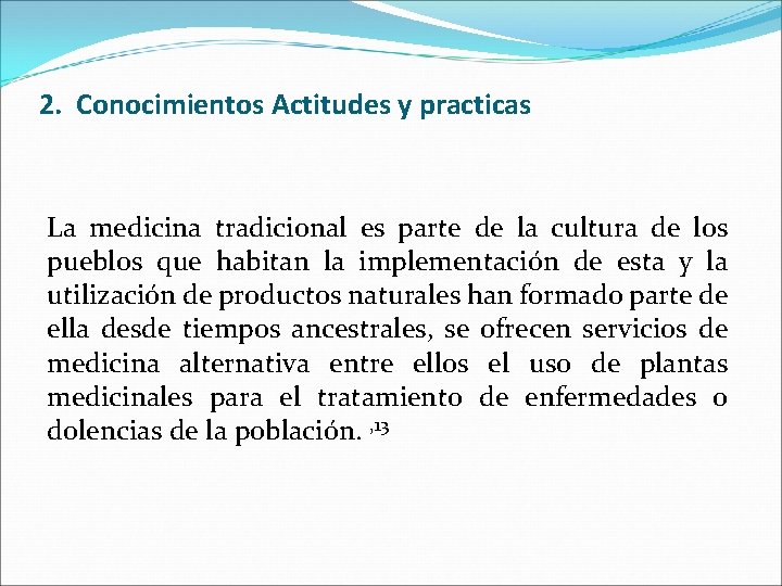 2. Conocimientos Actitudes y practicas La medicina tradicional es parte de la cultura de