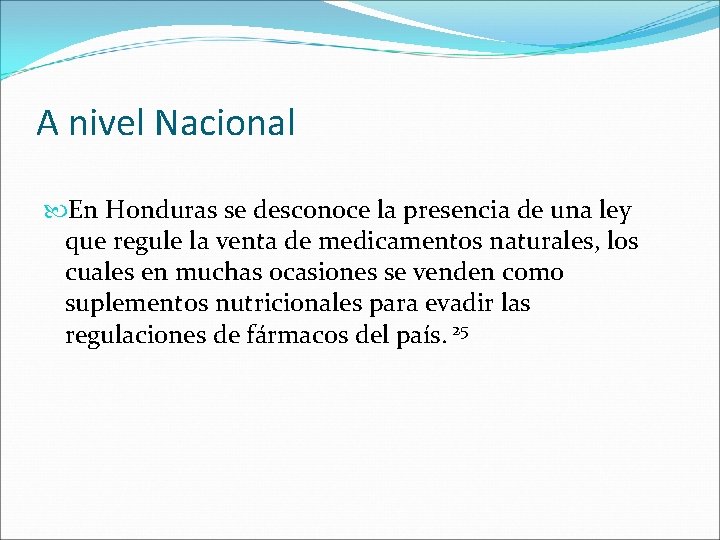 A nivel Nacional En Honduras se desconoce la presencia de una ley que regule