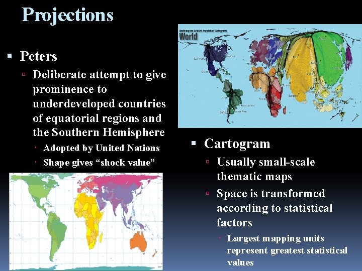 Projections Peters Deliberate attempt to give prominence to underdeveloped countries of equatorial regions and