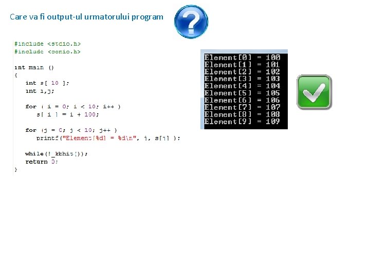 Care va fi output-ul urmatorului program 