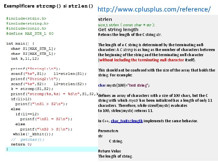 Exemplificare strcmp() si strlen() http: //www. cplus. com/reference/ strlen size_t strlen ( const char