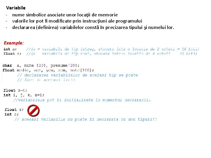 Variabile - nume simbolice asociate unor locaţii de memorie - valorile lor pot fi