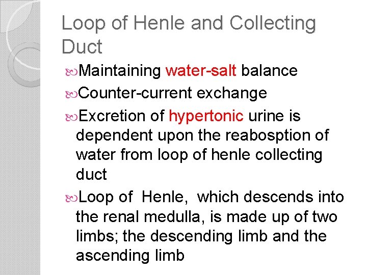 Loop of Henle and Collecting Duct Maintaining water-salt balance Counter-current exchange Excretion of hypertonic