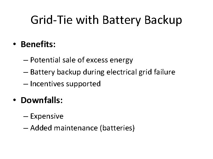 Grid-Tie with Battery Backup • Benefits: – Potential sale of excess energy – Battery