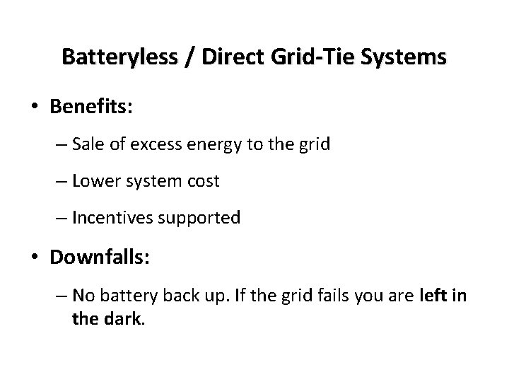 Batteryless / Direct Grid-Tie Systems • Benefits: – Sale of excess energy to the