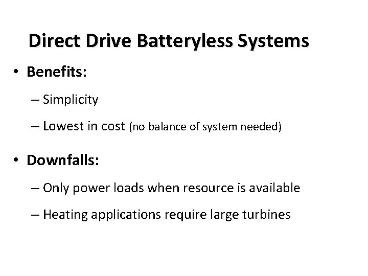 Direct Drive Batteryless Systems • Benefits: – Simplicity – Lowest in cost (no balance