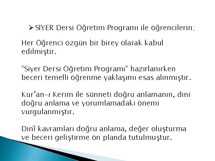 Ø SİYER Dersi Öğretim Programı ile öğrencilerin; Her Öğrenci özgün birey olarak kabul edilmiştir.