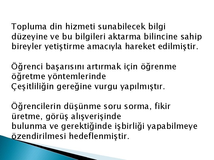 Topluma din hizmeti sunabilecek bilgi düzeyine ve bu bilgileri aktarma bilincine sahip bireyler yetiştirme