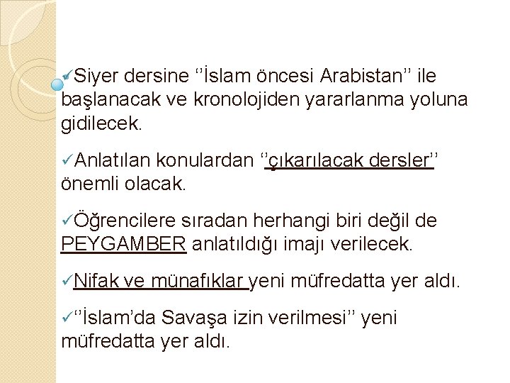 üSiyer dersine ‘’İslam öncesi Arabistan’’ ile başlanacak ve kronolojiden yararlanma yoluna gidilecek. üAnlatılan konulardan