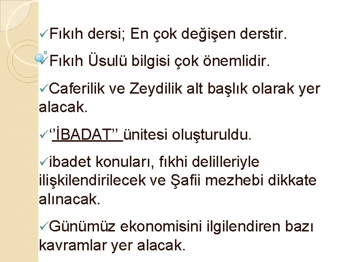 üFıkıh dersi; En çok değişen derstir. üFıkıh Üsulü bilgisi çok önemlidir. üCaferilik ve Zeydilik