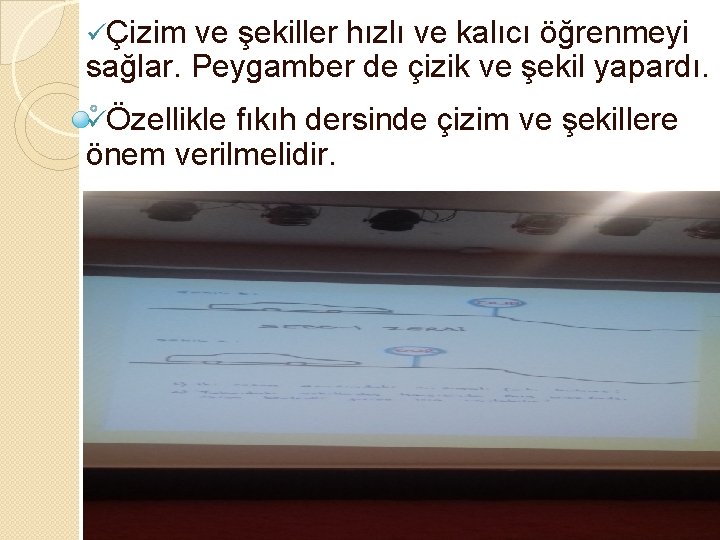 üÇizim ve şekiller hızlı ve kalıcı öğrenmeyi sağlar. Peygamber de çizik ve şekil yapardı.