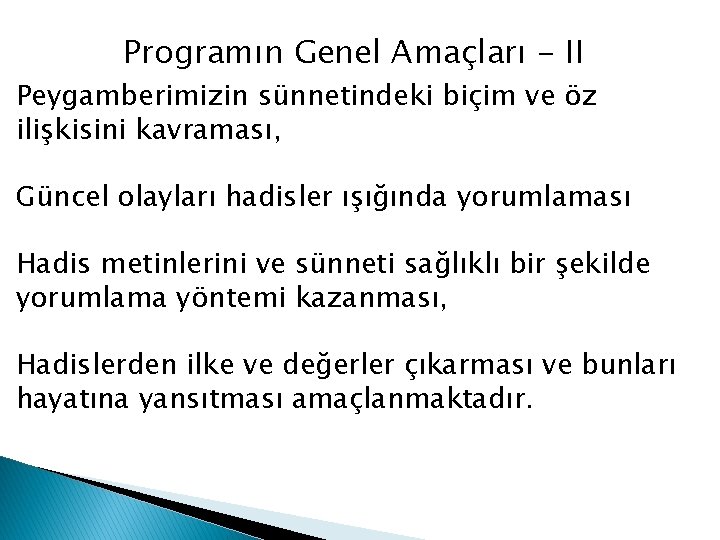 Programın Genel Amaçları - II Peygamberimizin sünnetindeki biçim ve öz ilişkisini kavraması, Güncel olayları