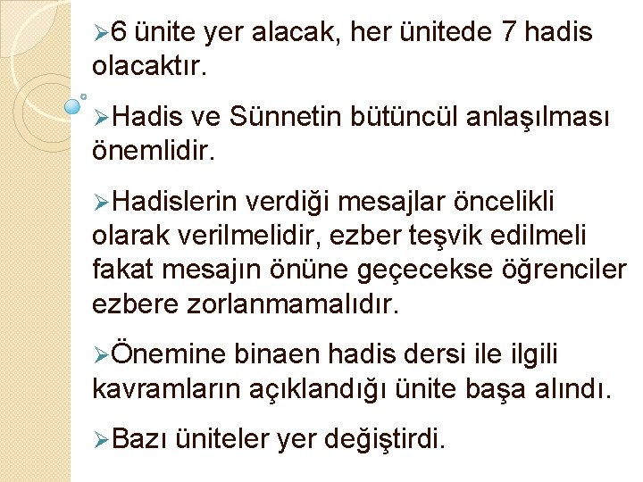 Ø 6 ünite yer alacak, her ünitede 7 hadis olacaktır. ØHadis ve Sünnetin bütüncül