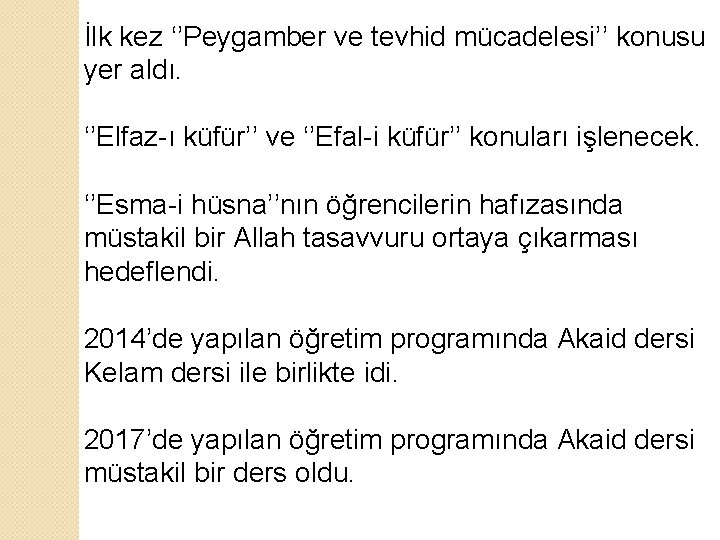 İlk kez ‘’Peygamber ve tevhid mücadelesi’’ konusu yer aldı. ‘’Elfaz-ı küfür’’ ve ‘’Efal-i küfür’’