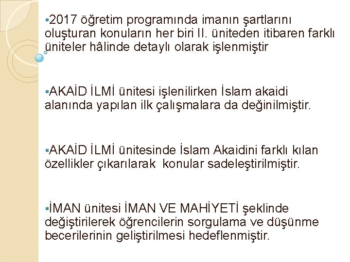 § 2017 öğretim programında imanın şartlarını oluşturan konuların her biri II. üniteden itibaren farklı