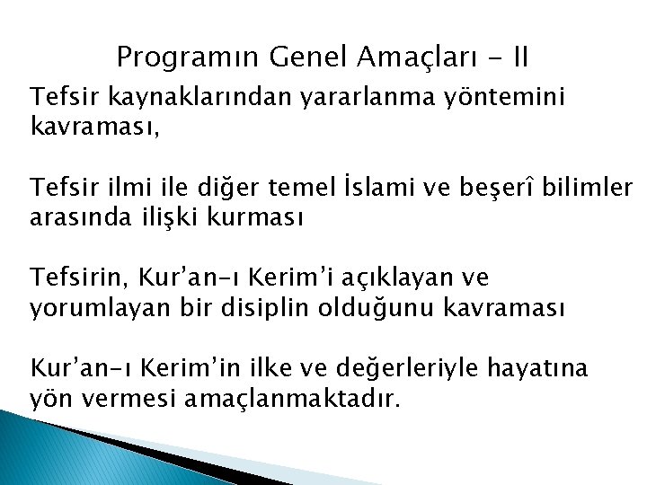 Programın Genel Amaçları - II Tefsir kaynaklarından yararlanma yöntemini kavraması, Tefsir ilmi ile diğer